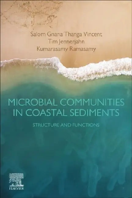 Microbial Communities in Coastal Sediments: Structure and Functions by Salom Gnana Thanga Vincent