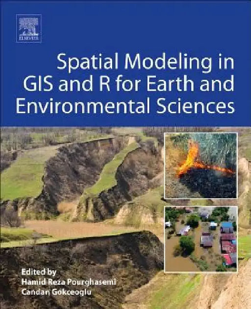 Spatial Modeling in GIS and R for Earth and Environmental Sciences by Hamid Reza Pourghasemi