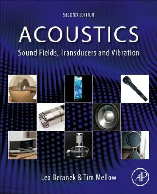 Acoustics: Sound Fields, Transducers and Vibration by Leo Beranek