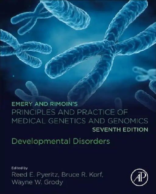 Emery and Rimoin’s Principles and Practice of Medical Genetics and Genomics: Developmental Disorders by Reed E. Pyeritz