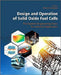 Design and Operation of Solid Oxide Fuel Cells: The Systems Engineering Vision for Industrial Application by Mahdi Sharifzadeh