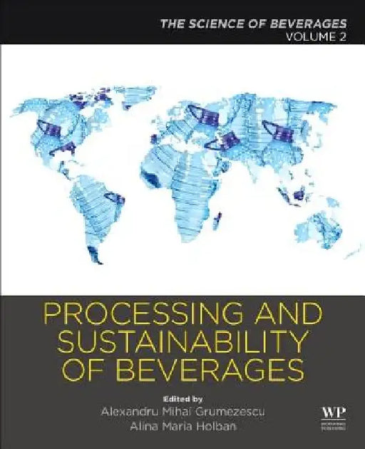 Processing and Sustainability of Beverages: The Science of Beverages by Alexandru Grumezescu