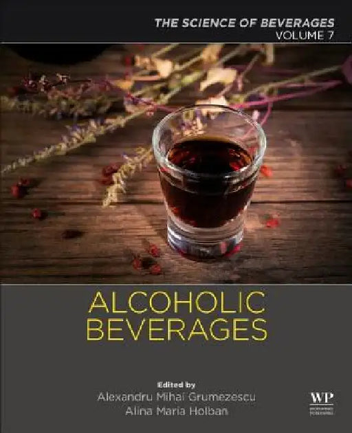 Alcoholic Beverages: The Science of Beverages by Alexandru Grumezescu