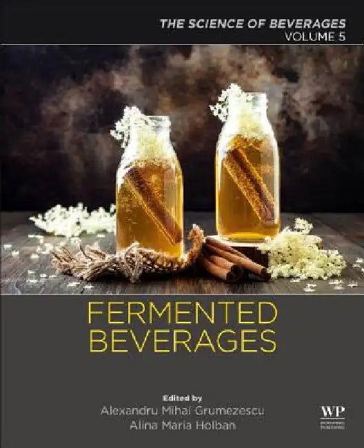 Fermented Beverages: The Science of Beverages by Alexandru Grumezescu