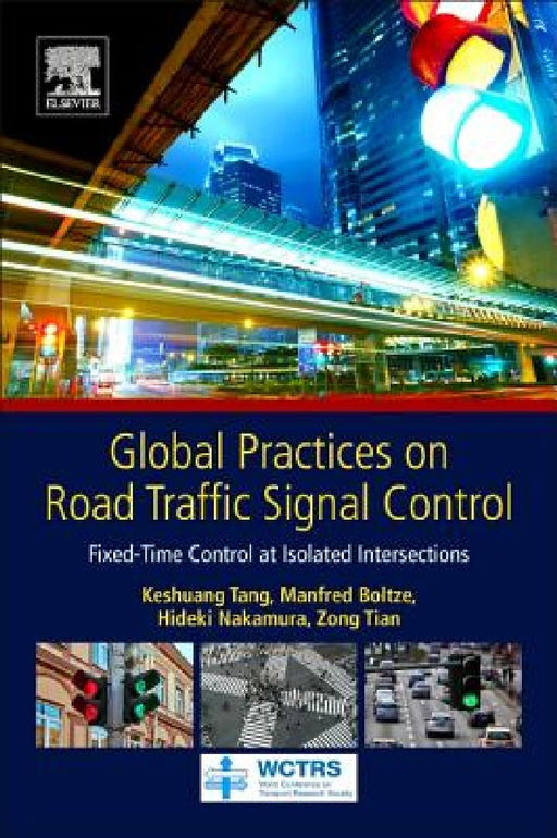 Global Practices on Road Traffic Signal Control: Fixed-Time Control at Isolated Intersections by Keshuang Tang
