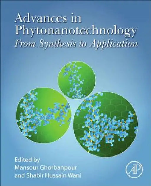Advances in Phytonanotechnology: From Synthesis to Application by Mansour Ghorbanpour