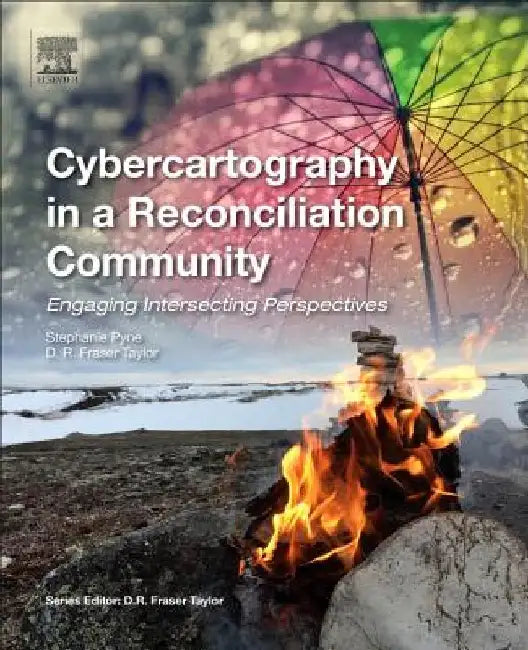 Cybercartography in a Reconciliation Community: Engaging Intersecting Perspectives by Stephanie Pyne