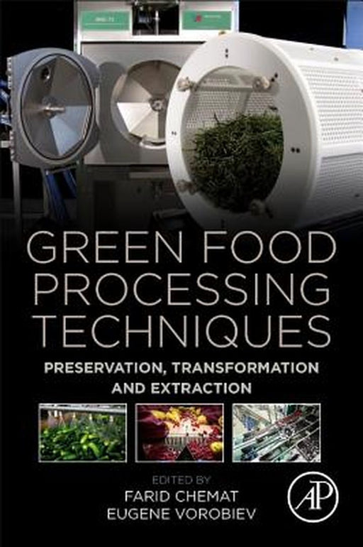 Green Food Processing Techniques: Preservation Transformation and Extraction 1ed by Chemat Farid