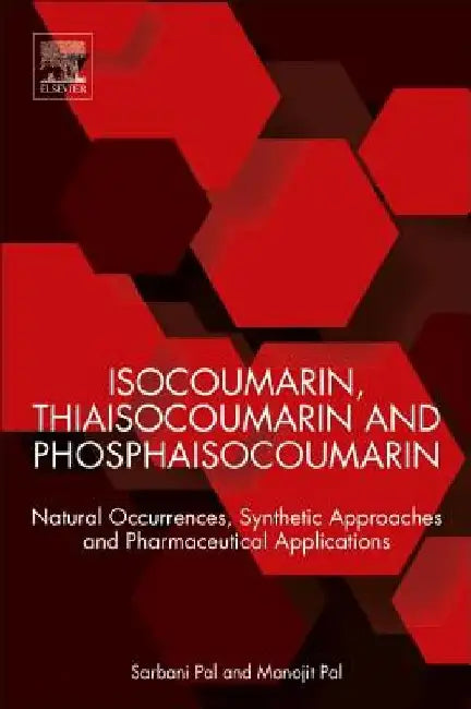 Isocoumarin, Thiaisocoumarin and Phosphaisocoumarin: Natural Occurrences, Synthetic Approaches and Pharmaceutical Applications by Sarbani Pal
