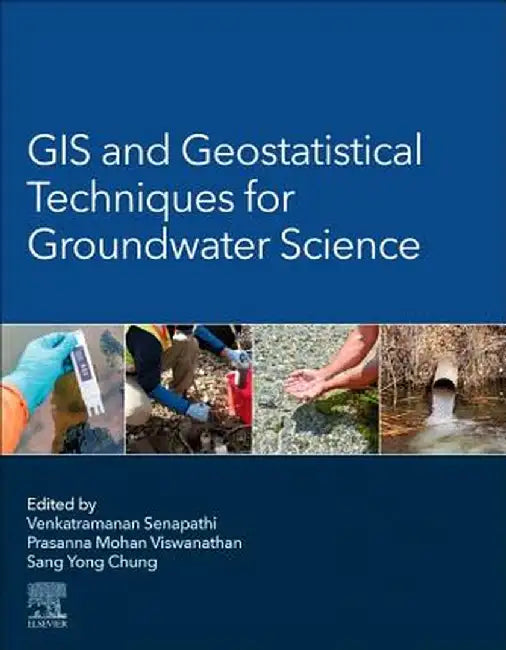 GIS and Geostatistical Techniques for Groundwater Science by Venkatramanan Senapathi