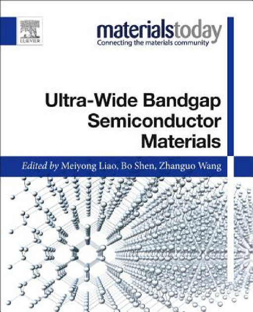Ultra-Wide Bandgap Semiconductor Materials by Meiyong Liao, Bo Shen, Zhanguo Wang