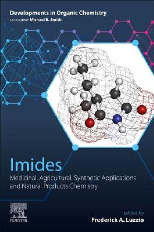 Imides: Medicinal, Agricultural, Synthetic Applications and Natural Products Chemistry by Frederick A. Luzzio