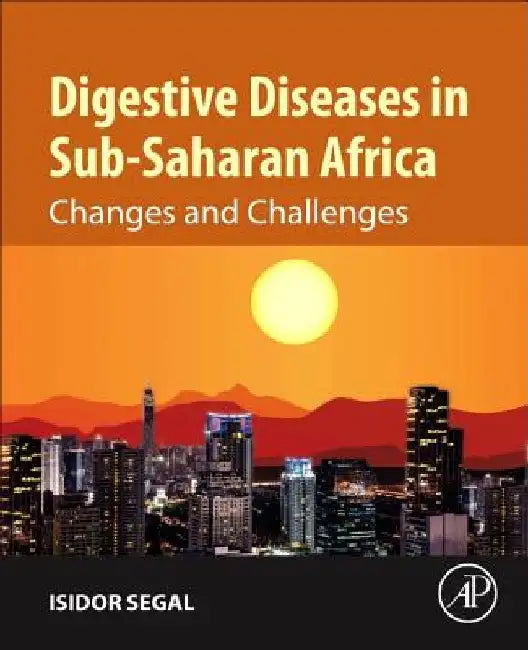 Digestive Diseases in Sub-Saharan Africa: Changes and Challenges by Isidor Segal