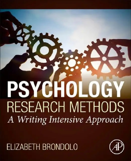 Psychology Research Methods: A Writing Intensive Approach by Elizabeth Brondolo