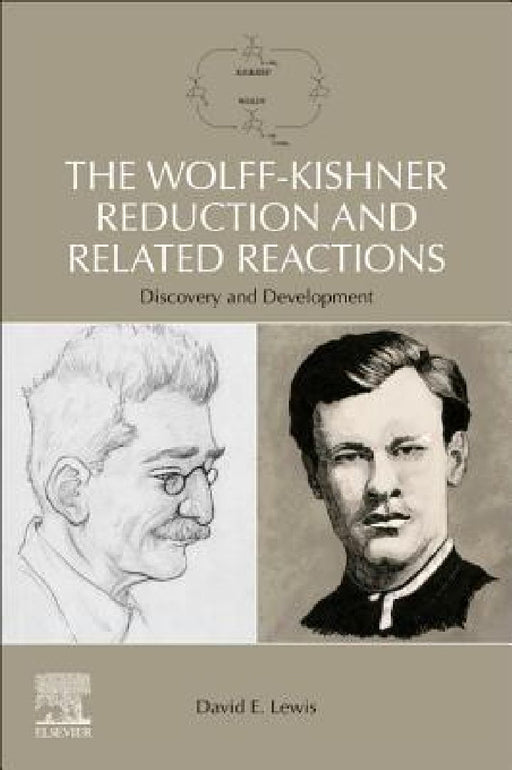 The Wolff-Kishner Reduction and Related Reactions: Discovery and Development by David E. Lewis