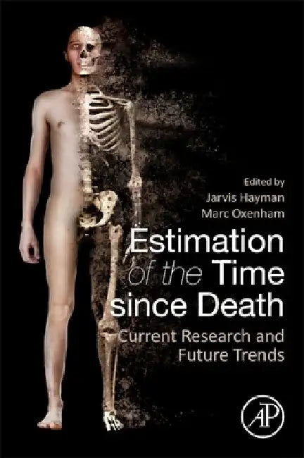 Estimation of the Time since Death: Current Research and Future Trends by Jarvis Hayman