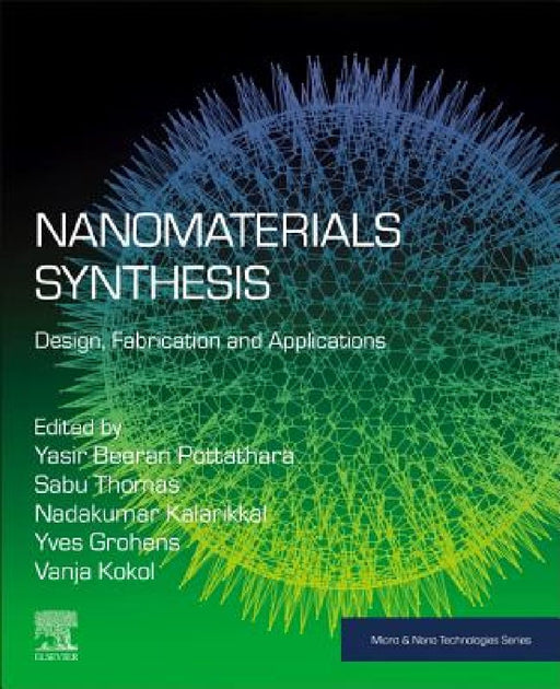 Nanomaterials Synthesis: Design, Fabrication and Applications by Yasir Beeran Pottathara