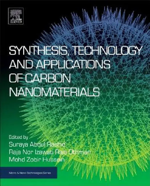 Synthesis, Technology and Applications of Carbon Nanomaterials by Suraya Abdul Rashid