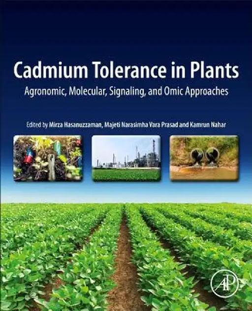 Cadmium Tolerance in Plants: Agronomic Molecular Signaling and Omic Approaches by Hasanuzzaman Mirza