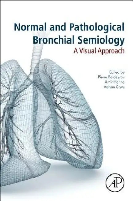 Normal and Pathological Bronchial Semiology: A Visual Approach by Pierre Philippe Baldeyrou