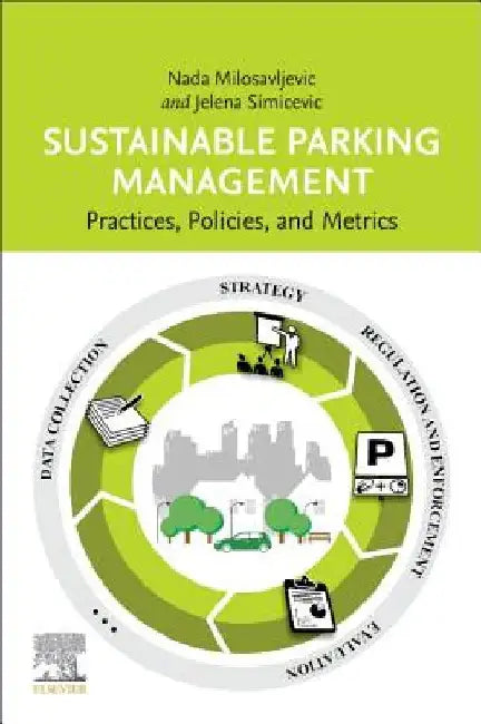 Sustainable Parking Management: Practices, Policies, and Metrics by Nada Milosavljevic