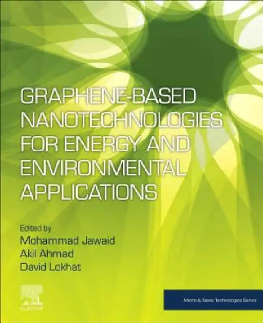 Graphene-based Nanotechnologies for Energy and Environmental Applications by Mohammad Jawaid