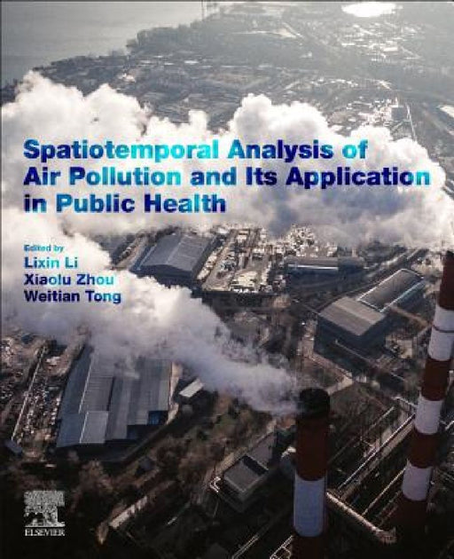 Spatiotemporal Analysis of Air Pollution and Its Application in Public Health by Lixin Li