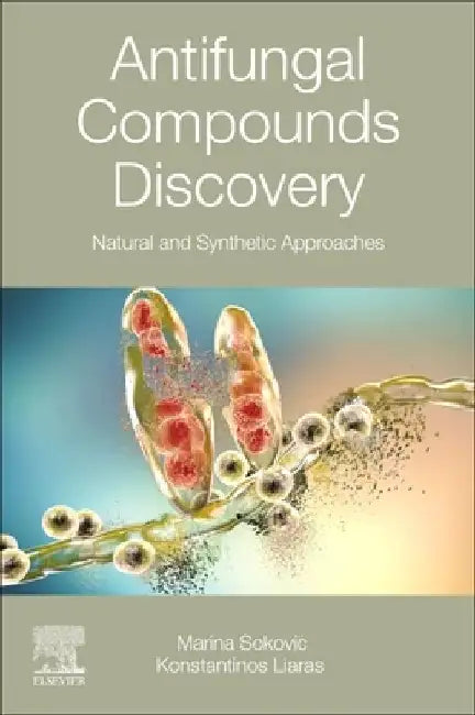 Antifungal Compounds Discovery: Natural and Synthetic Approaches by Marina Sokovic