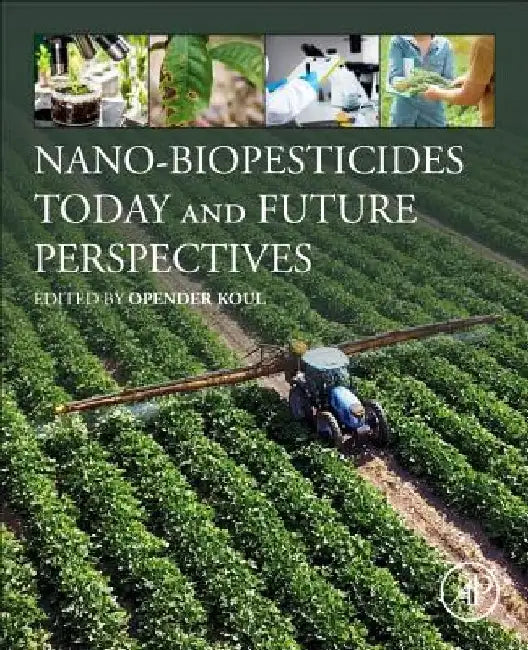 Nano-Biopesticides Today and Future Perspectives by Opender Koul