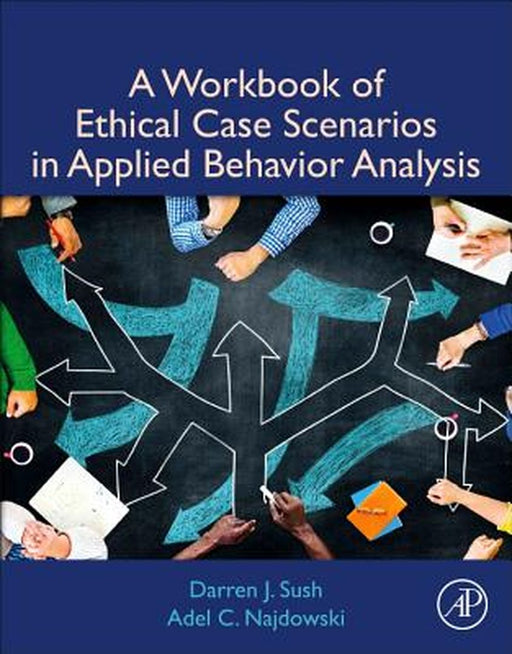 A Workbook of Ethical Case Scenarios in Applied Behavior Analysis by Sush Darren