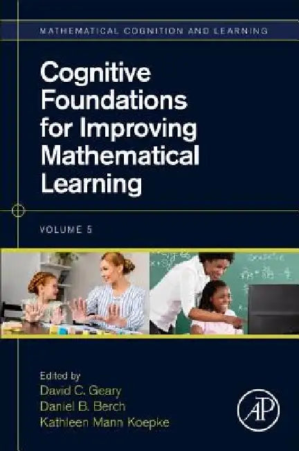 Cognitive Foundations for Improving Mathematical Learning by David C. Geary