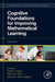 Cognitive Foundations for Improving Mathematical Learning by David C. Geary