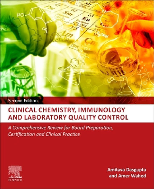 Clinical Chemistry, Immunology and Laboratory Quality Control: A Comprehensive Review for Board Preparation, Certification and Clinical Practice by Amitava Dasgupta