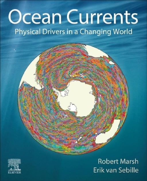 Ocean Currents: Physical Drivers in a Changing World by Robert Marsh