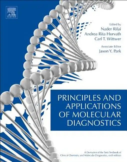 Principles and Applications of Molecular Diagnostics: 1ed: by Rifai Nader