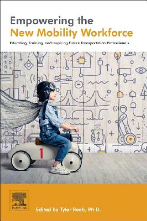 Empowering the New Mobility Workforce: Educating, Training, and Inspiring Future Transportation Professionals by Tyler Reeb