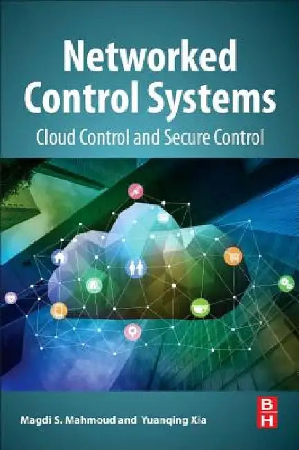Networked Control Systems: Cloud Control and Secure Control by Magdi S. Mahmoud