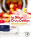 In Silico Drug Design: Repurposing Techniques and Methodologies by Kunal Roy