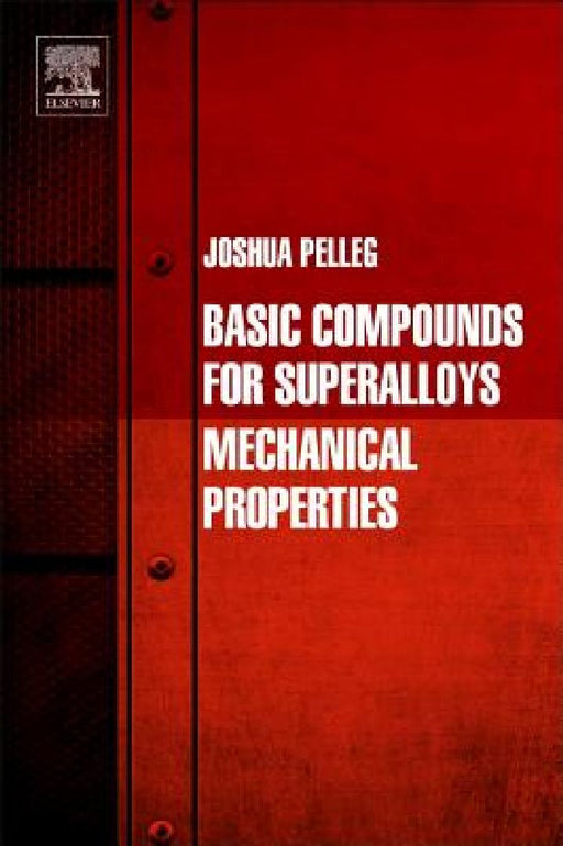 Basic Compounds for Superalloys: Mechanical Properties by Joshua Pelleg