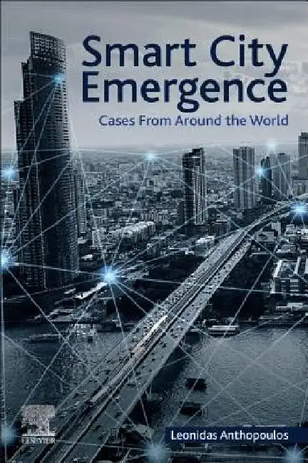 Smart City Emergence: Cases From Around the World by Leonidas Anthopoulos