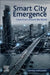 Smart City Emergence: Cases From Around the World by Leonidas Anthopoulos