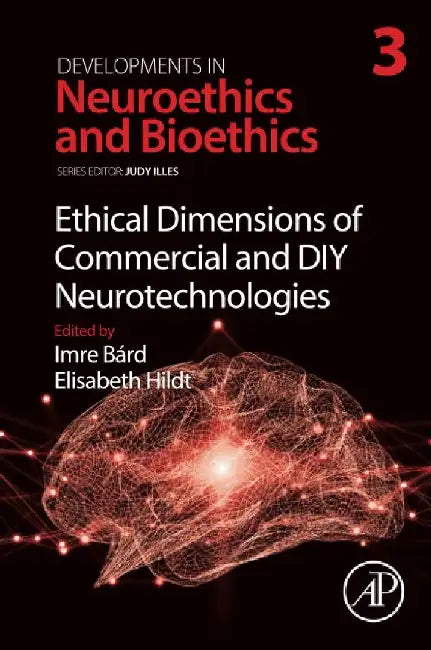 Ethical Dimensions of Commercial and DIY Neurotechnologies by Bárd , Hildt