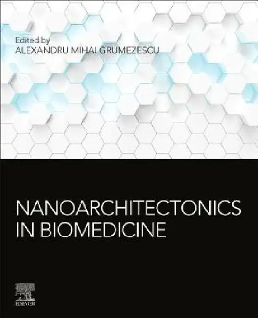 Nanoarchitectonics in Biomedicine by Alexandru Mihai Grumezescu