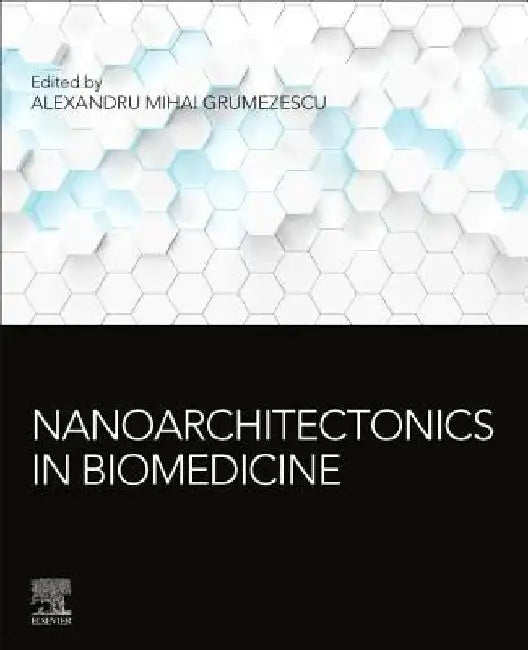Nanoarchitectonics in Biomedicine by Alexandru Mihai Grumezescu