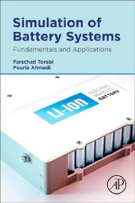 Simulation of Battery Systems: Fundamentals and Applications by Farschad Torabi
