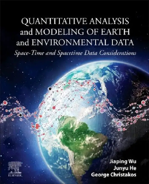 Quantitative Analysis and Modeling of Earth and Environmental Data: Space-Time and Spacetime Data Considerations by Jiaping Wu
