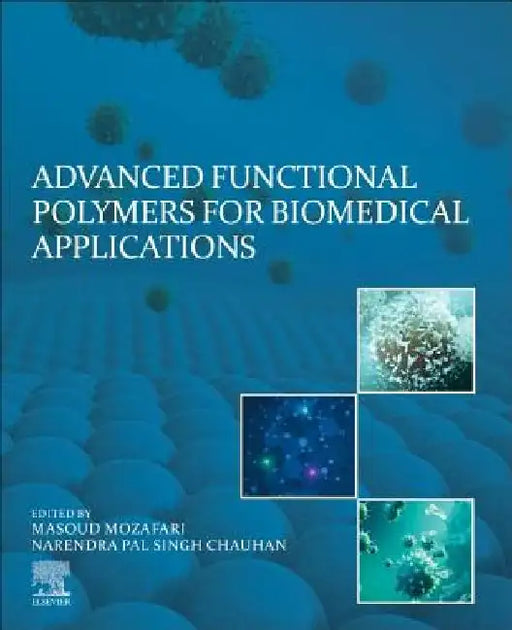 Advanced Functional Polymers for Biomedical Applications by Masoud Mozafari