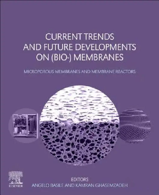 Current Trends and Future Developments on (Bio-) Membranes: Microporous Membranes and Membrane Reactors by Angelo Basile