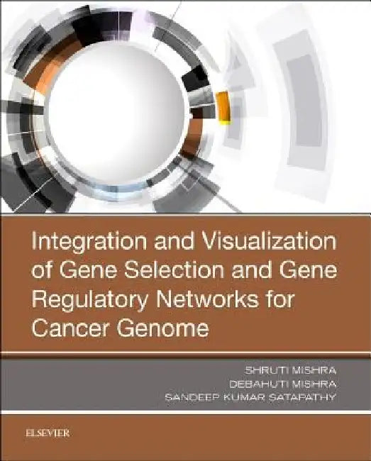 Integration and Visualization of Gene Selection and Gene Regulatory Networks for Cancer Genome by Shruti Mishra