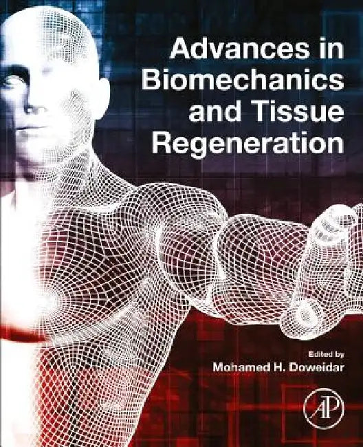 Advances in Biomechanics and Tissue Regeneration by Mohamed H. Doweidar
